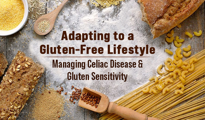 Adapting to a Gluten-Free Lifestyle: Managing Celiac Disease and Gluten Sensitivity