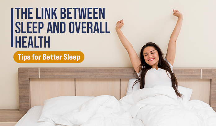 The Link Between Sleep and Overall Health: Tips for Better Sleep