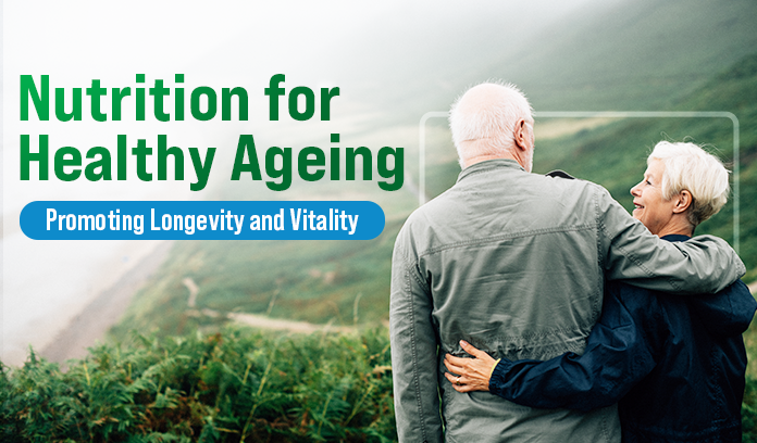 Nutrition for Healthy Ageing: Promoting Longevity and Vitality