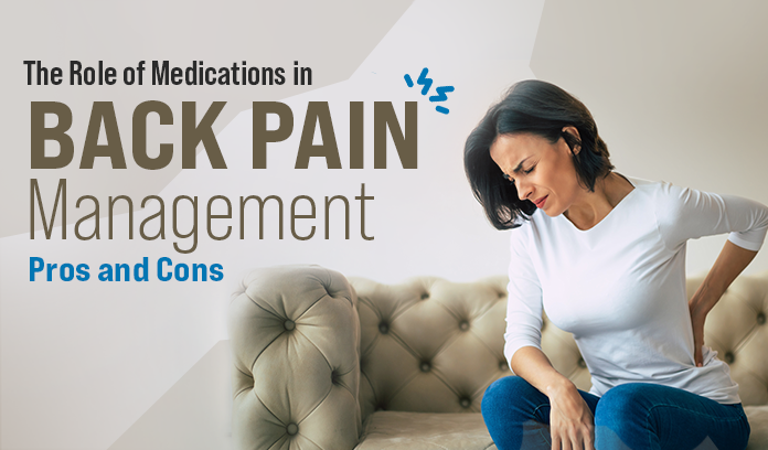 The Role of Medications in Back Pain Management Pros and Cons