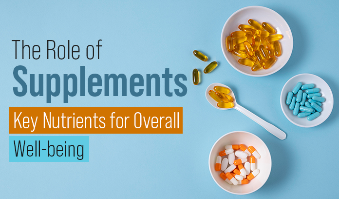 The Role of Supplements: Balanced Nutrition for Overall Well-being