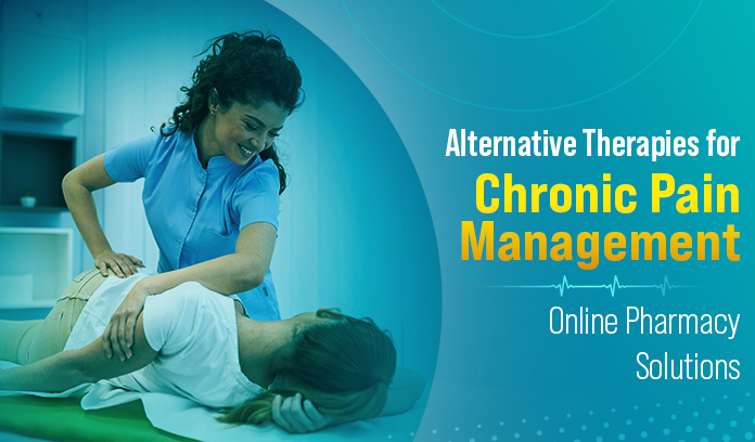 Alternative Therapies for Chronic Pain Management: Online Pharmacy Solutions