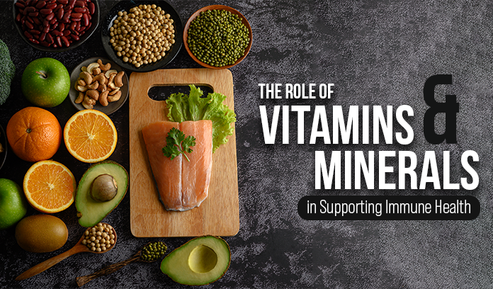 The Role of Vitamins and Minerals in Supporting Immune Health