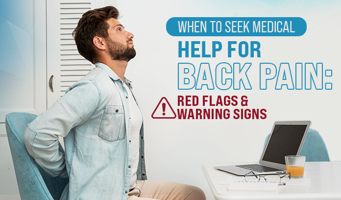 When to Seek Medical Help for Back Pain Red Flags and Warning Signs