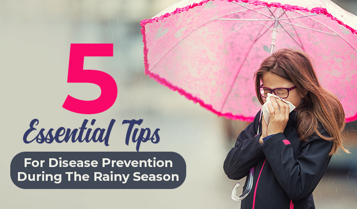 5 Essential Tips For Disease Prevention During The Rainy Season