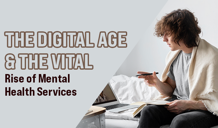 The Digital Age and the Vital Rise of Mental Health Services
