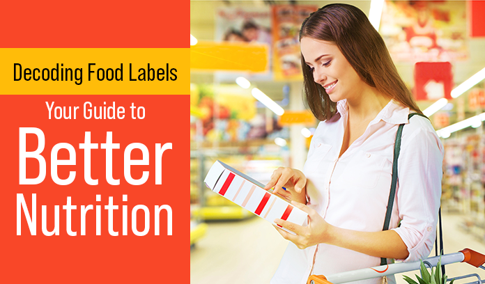 Decoding Food Labels: Your Guide to Better Nutrition