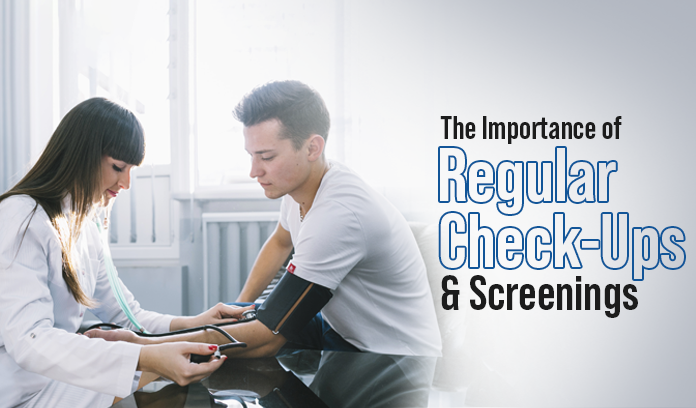 The Importance of Regular Check-Ups and Screenings