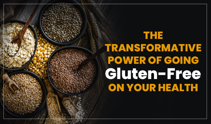 The Transformative Power of Going Gluten-Free on Your Health