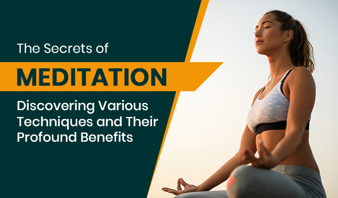 The Secrets of Meditation: Techniques and Profound Benefits