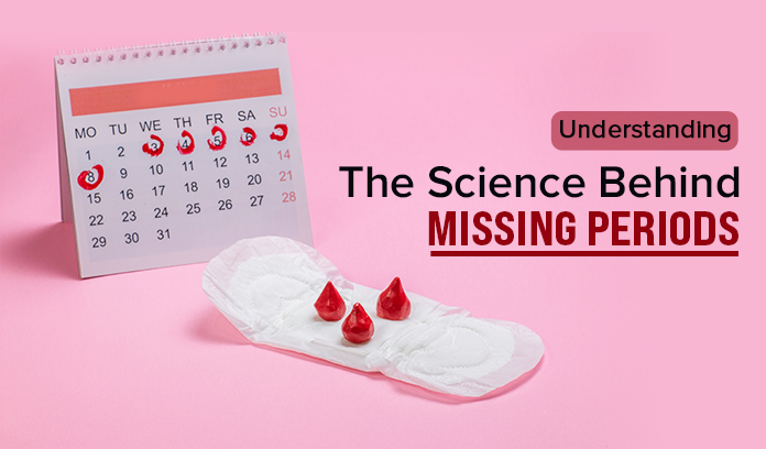 Understanding The Science Behind Missing Periods