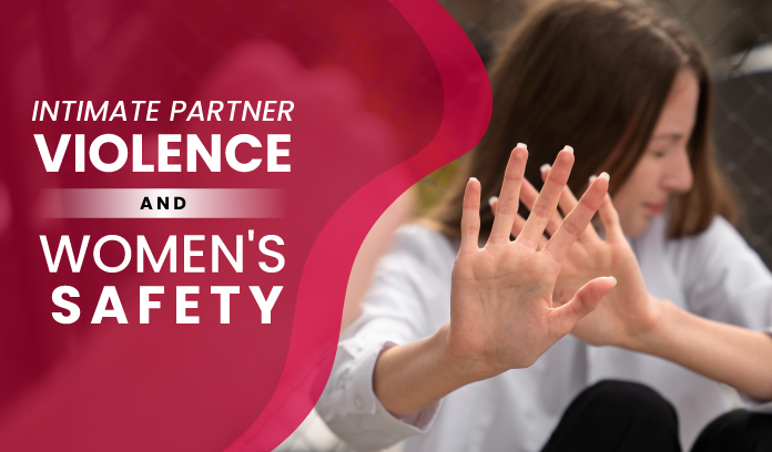 Intimate Partner Violence and Women’s Safety