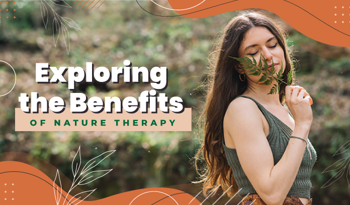 Exploring the Benefits of Nature Therapy