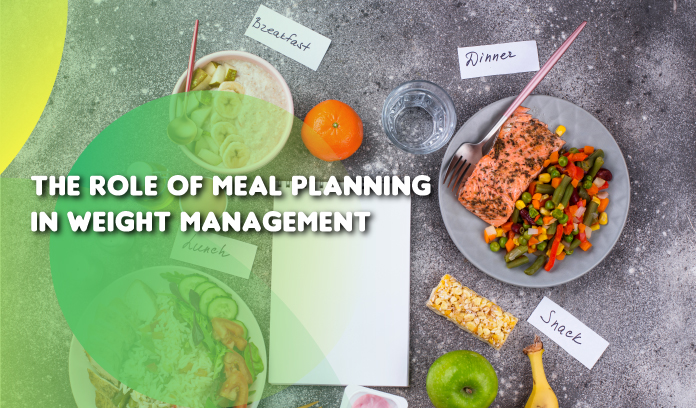 The Role of Meal Planning in Weight Management