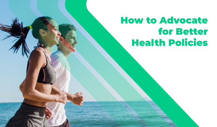 How to Advocate for Better Health Policies