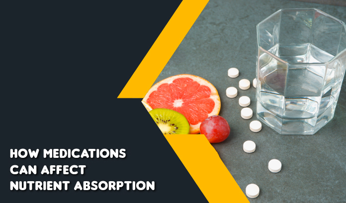 How Medications Can Affect Nutrient Absorption