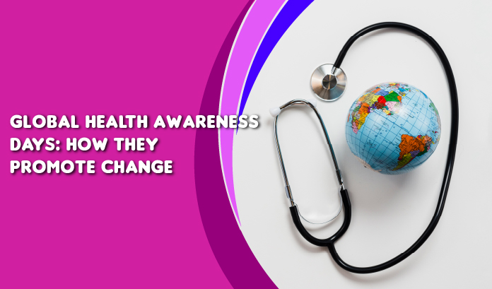 Global Health Awareness Days: How They Promote Change