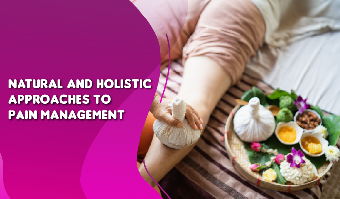 Natural and Holistic Approaches to Pain Management